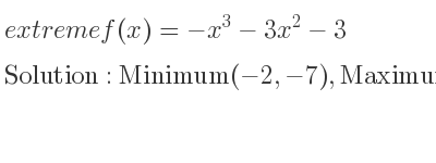 The extreme f(x)=-x^3-3x^2-3 is Minimum(-2,-7),Maximum(0,-3)
